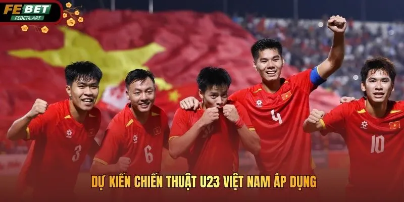 U23 Việt Nam Trước Thềm Trận Đấu Quan Trọng Vs Saudi Arabia Dự kiến chiến thuật U23 Việt Nam áp dụng